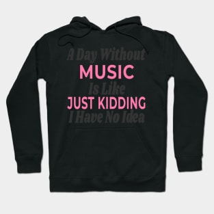 A Day Without - MUSIC Hoodie